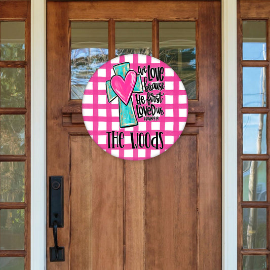 Valentine’s Door Hanger | We Love Because He First Loved Us