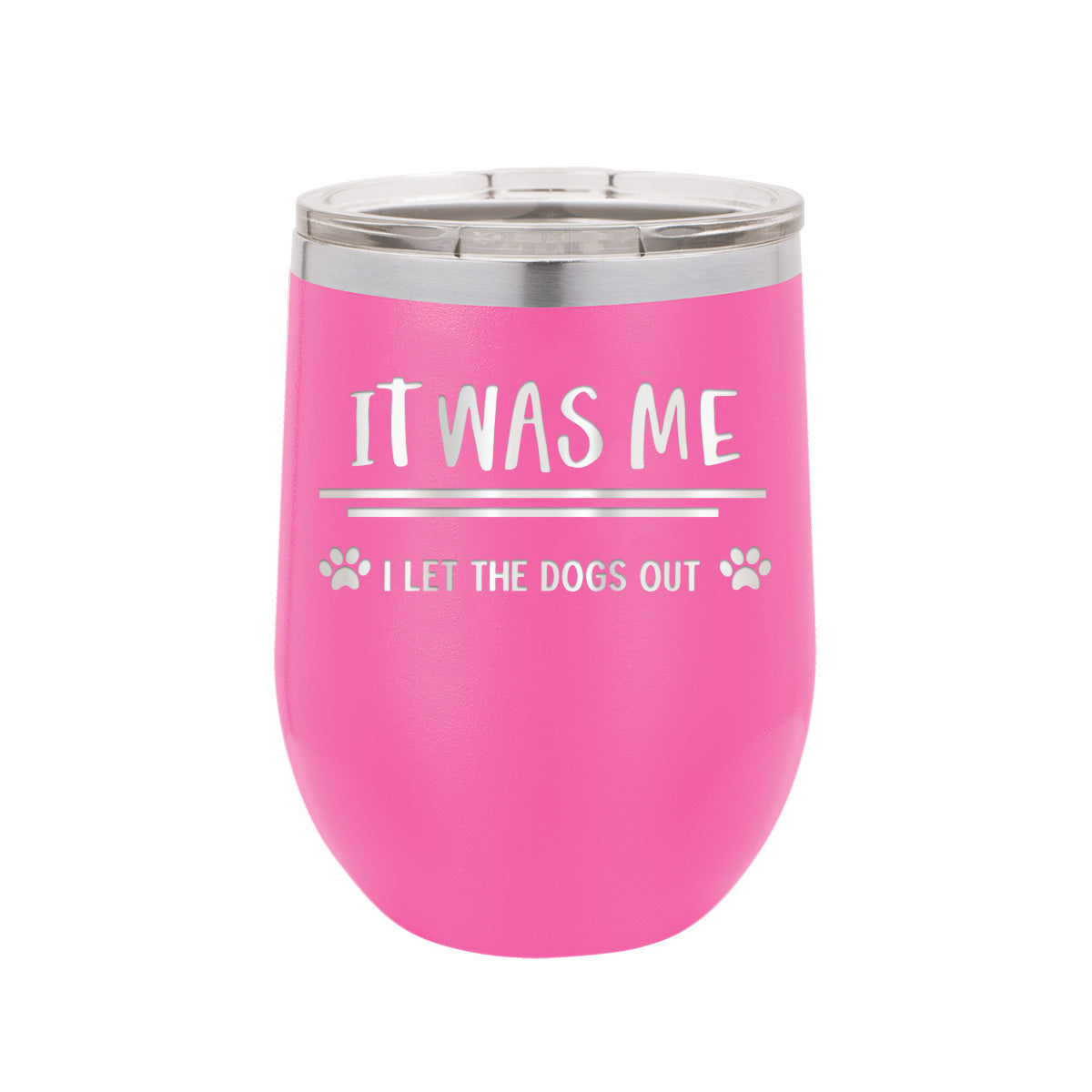 I Let The Dogs Out Pink 12oz. Insulated Tumbler