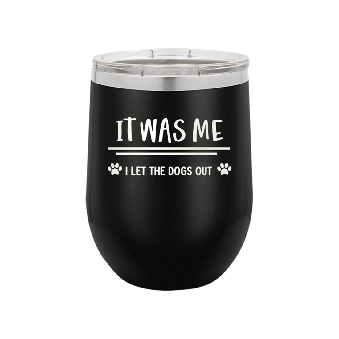I Let the Dogs Out Black 12oz Insulated Tumbler