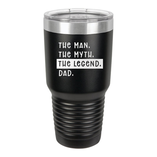 Man. Myth. Legend. Dad. Black 30oz Insulated Tumbler