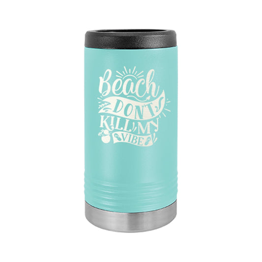 Beach Don't Kill My Vibe Teal Slim Can Beverage Holder